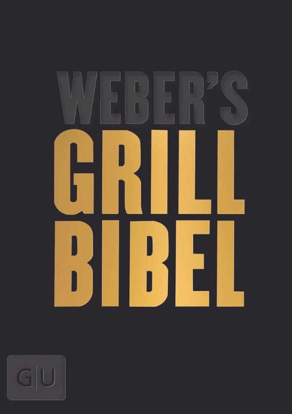 Grillbuch: Weber`s Grill Bibel